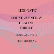 Load image into Gallery viewer, Resonate I Sound &amp; Energy Healing Circle I Rebecca Fletcher
