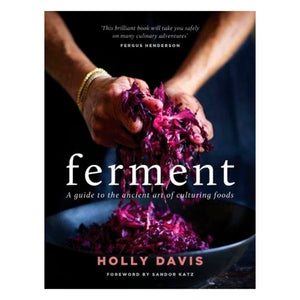 Ferment - A Guide To The Ancient Art of Culturing Food